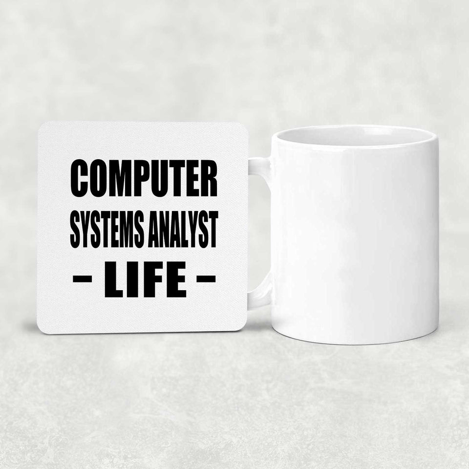 Computer Systems Analyst Life - Drink Coaster