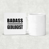 Badass Geologist - Drink Coaster