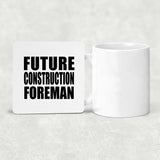 Future Construction Foreman - Drink Coaster