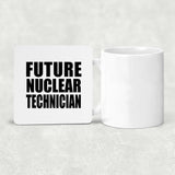 Future Nuclear Technician - Drink Coaster