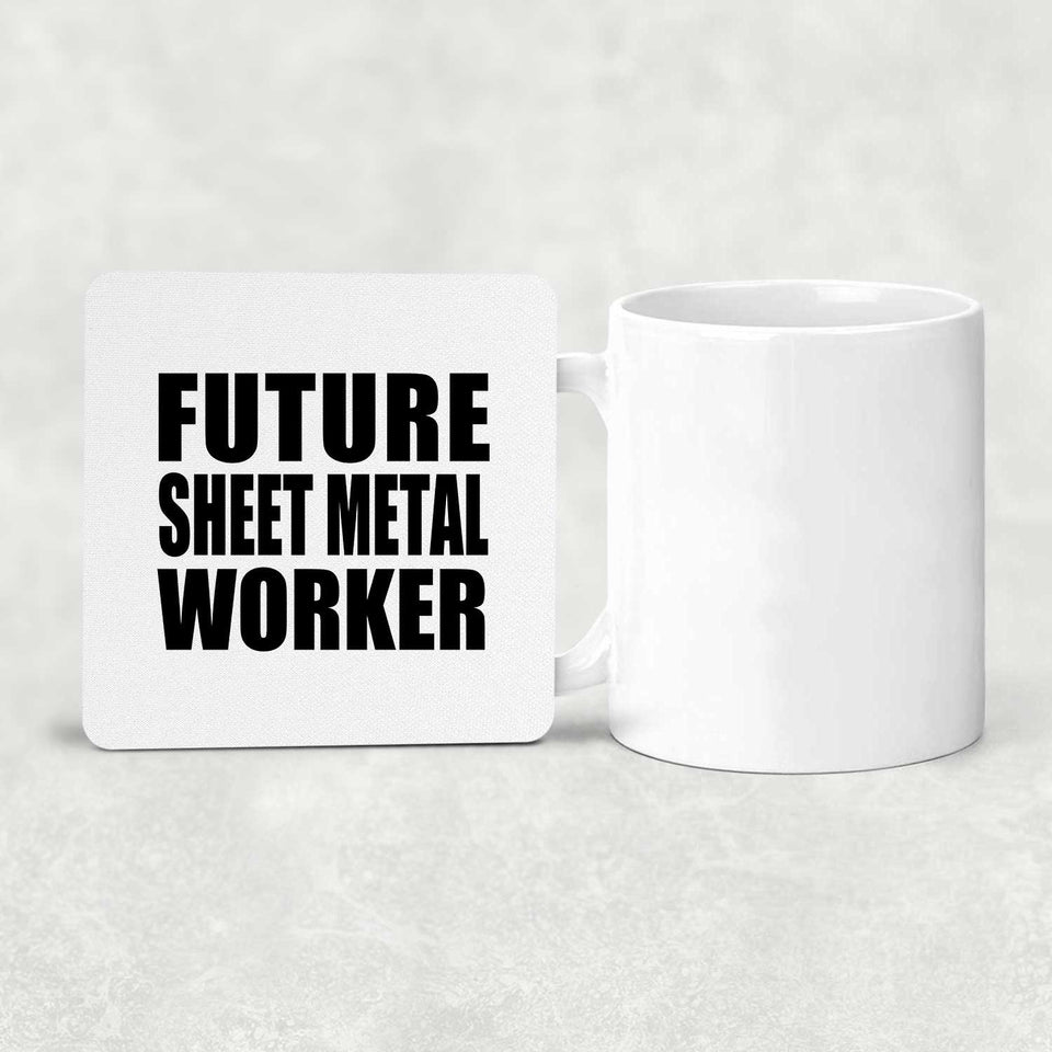 Future Sheet Metal Worker - Drink Coaster