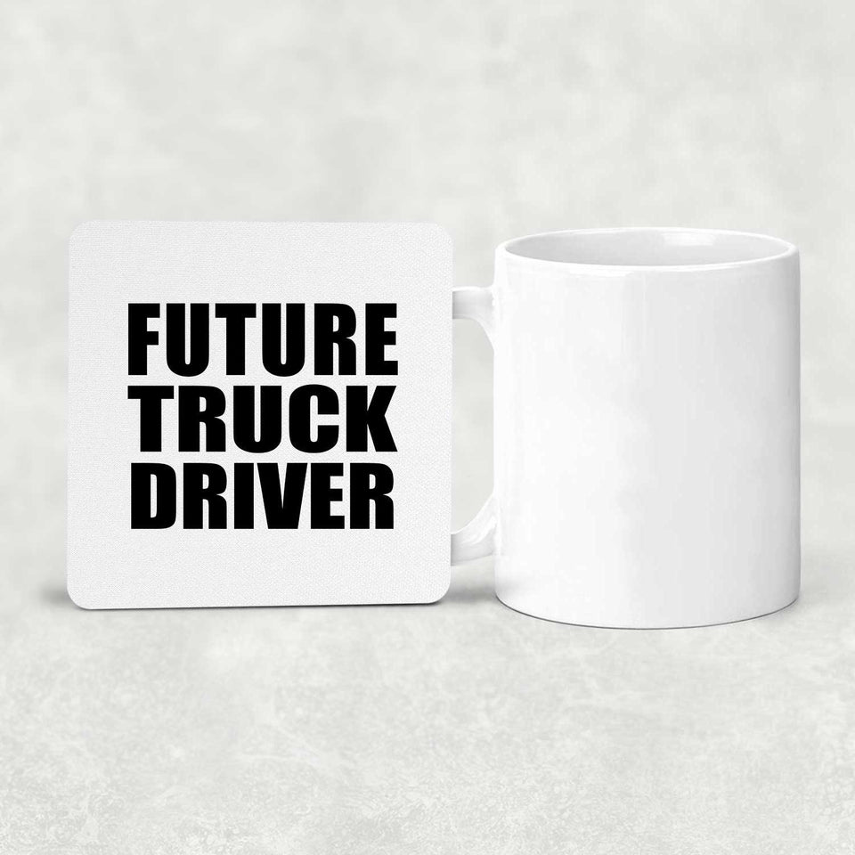 Future Truck Driver - Drink Coaster