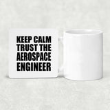 Keep Calm and Trust The Aerospace Engineer - Drink Coaster