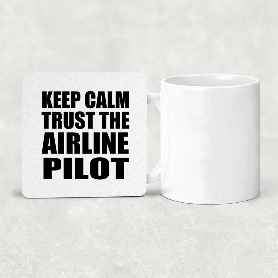Keep Calm and Trust The Airline Pilot - Drink Coaster