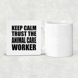 Keep Calm and Trust The Animal Care Worker - Drink Coaster