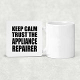 Keep Calm and Trust The Appliance Repairer - Drink Coaster