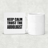 Keep Calm and Trust The Audiologist - Drink Coaster