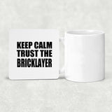 Keep Calm and Trust The Bricklayer - Drink Coaster