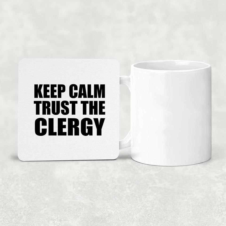 Keep Calm and Trust The Clergy - Drink Coaster