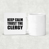 Keep Calm and Trust The Clergy - Drink Coaster