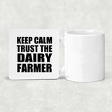 Keep Calm and Trust The Dairy Farmer - Drink Coaster