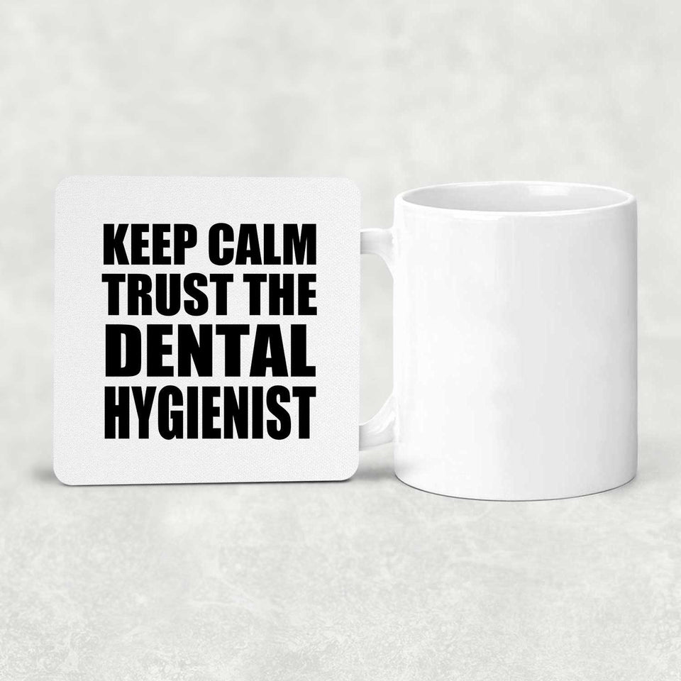 Keep Calm and Trust The Dental Hygienist - Drink Coaster