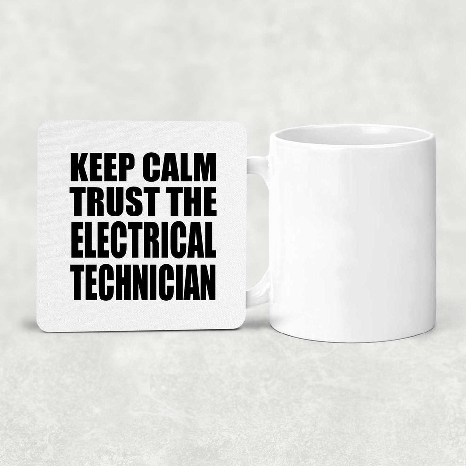Keep Calm and Trust The Electrical Technician - Drink Coaster