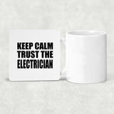 Keep Calm and Trust The Electrician - Drink Coaster