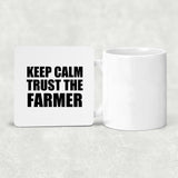 Keep Calm and Trust The Farmer - Drink Coaster