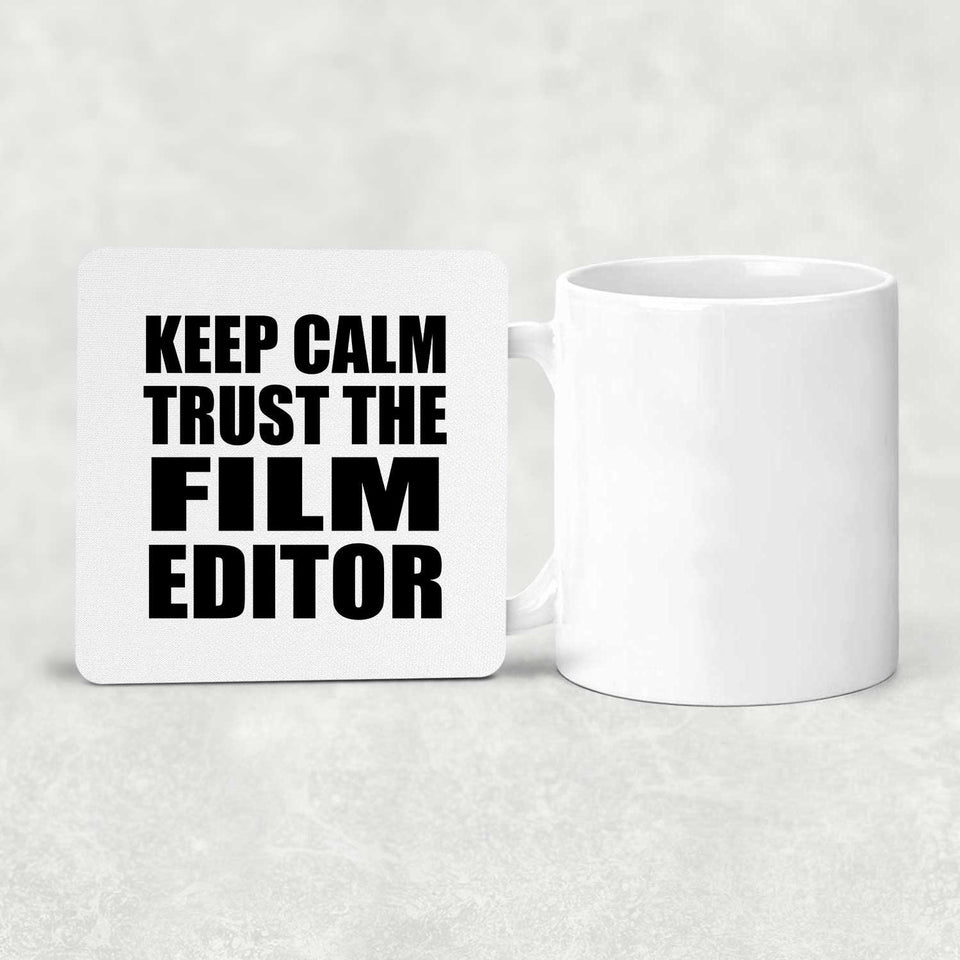 Keep Calm and Trust The Film Editor - Drink Coaster