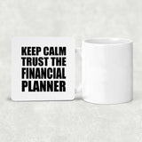 Keep Calm and Trust The Financial Planner - Drink Coaster