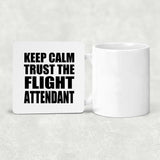 Keep Calm and Trust The Flight Attendant - Drink Coaster