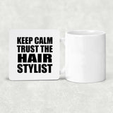 Keep Calm and Trust The Hair Stylist - Drink Coaster