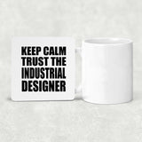Keep Calm and Trust The Industrial Designer - Drink Coaster