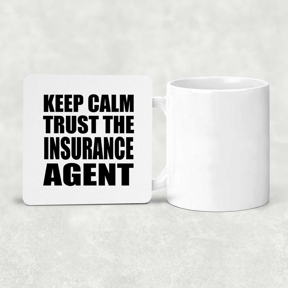 Keep Calm and Trust The Insurance Agent - Drink Coaster