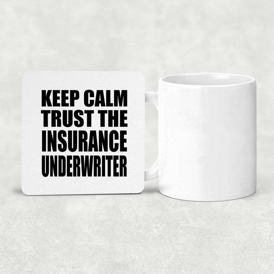 Keep Calm and Trust The Insurance Underwriter - Drink Coaster