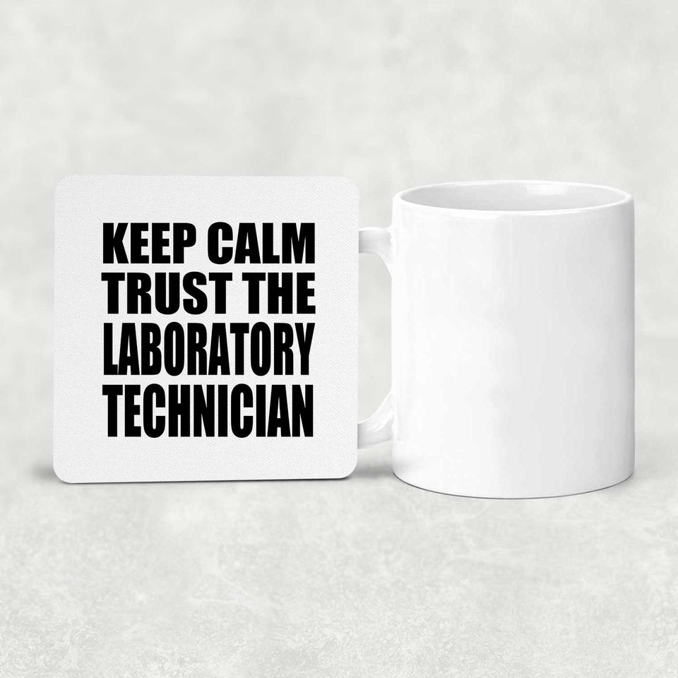 Keep Calm and Trust The Laboratory Technician - Drink Coaster