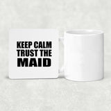 Keep Calm and Trust The Maid - Drink Coaster