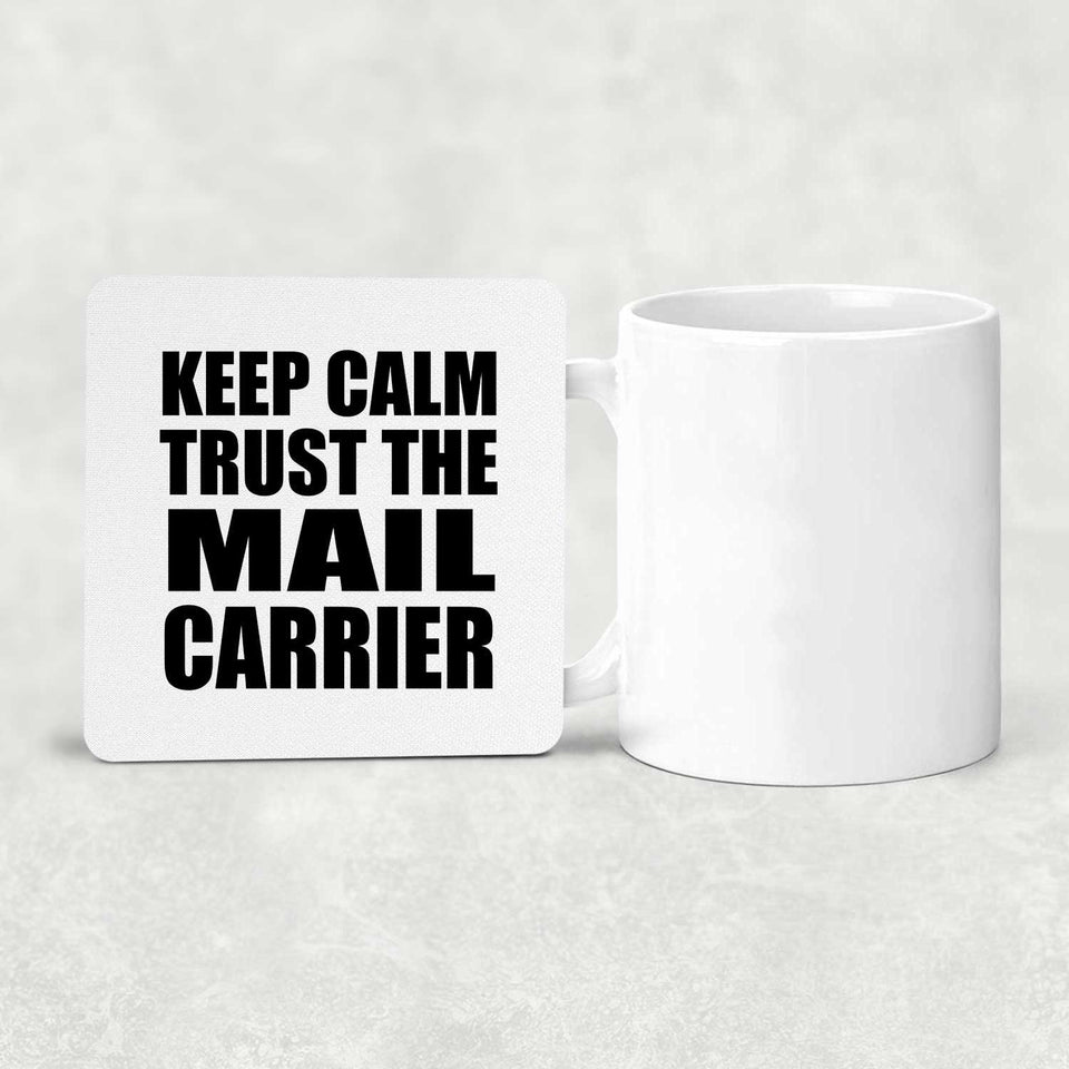 Keep Calm and Trust The Mail Carrier - Drink Coaster
