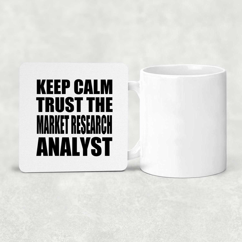 Keep Calm and Trust The Market Research Analyst - Drink Coaster