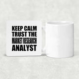 Keep Calm and Trust The Market Research Analyst - Drink Coaster