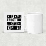 Keep Calm and Trust The Mechanical Engineer - Drink Coaster