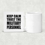 Keep Calm and Trust The Military Personnel - Drink Coaster