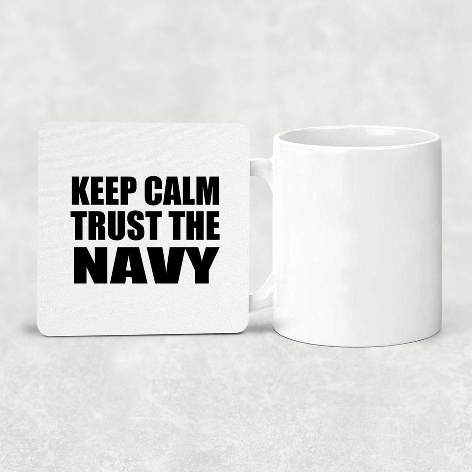 Keep Calm and Trust The Navy - Drink Coaster