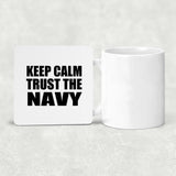 Keep Calm and Trust The Navy - Drink Coaster