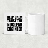 Keep Calm and Trust The Nuclear Engineer - Drink Coaster