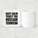 Keep Calm and Trust The Nuclear Technician - Drink Coaster