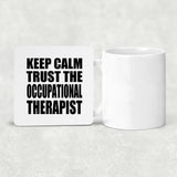 Keep Calm and Trust The Occupational Therapist - Drink Coaster