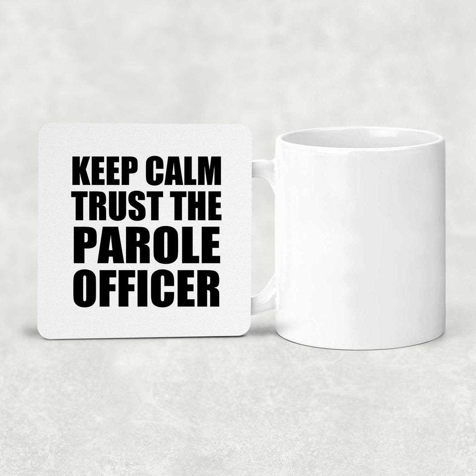 Keep Calm and Trust The Parole Officer - Drink Coaster