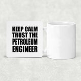Keep Calm and Trust The Petroleum Engineer - Drink Coaster