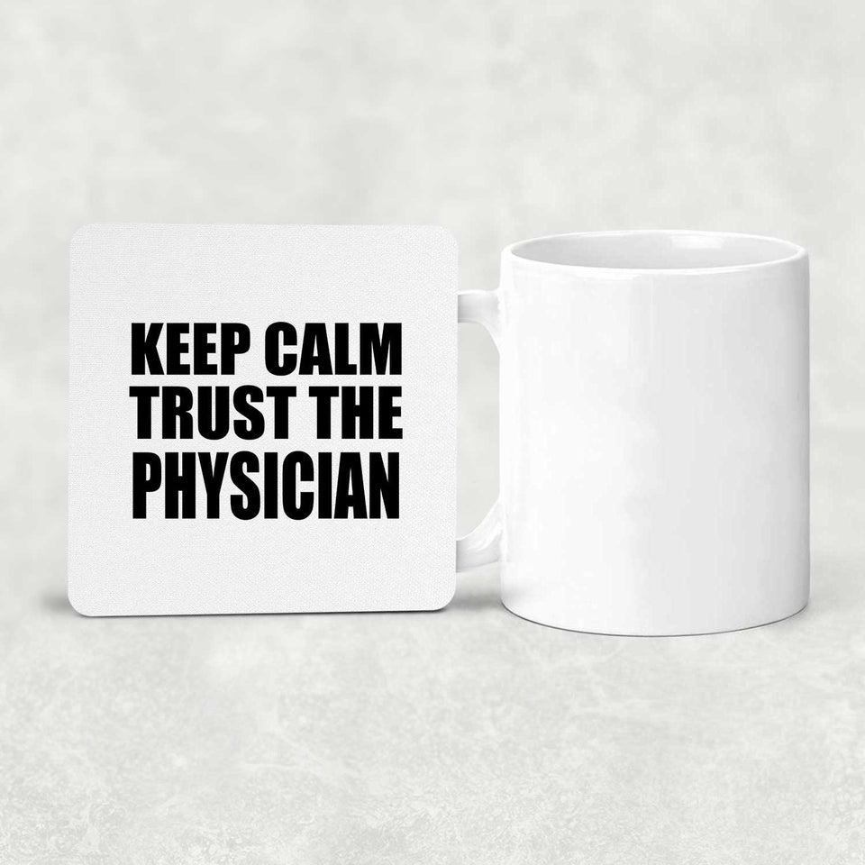 Keep Calm and Trust The Physician - Drink Coaster