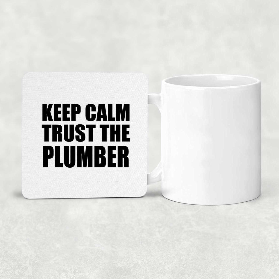 Keep Calm and Trust The Plumber - Drink Coaster