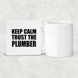 Keep Calm and Trust The Plumber - Drink Coaster