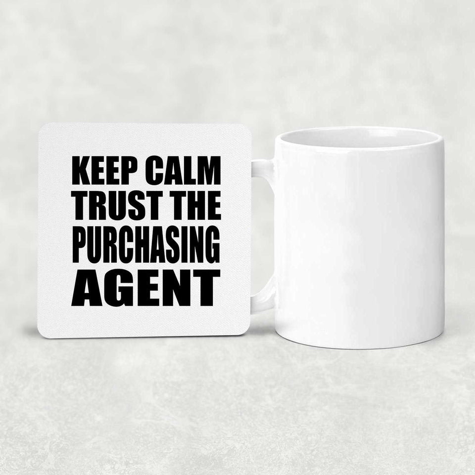 Keep Calm and Trust The Purchasing Agent - Drink Coaster