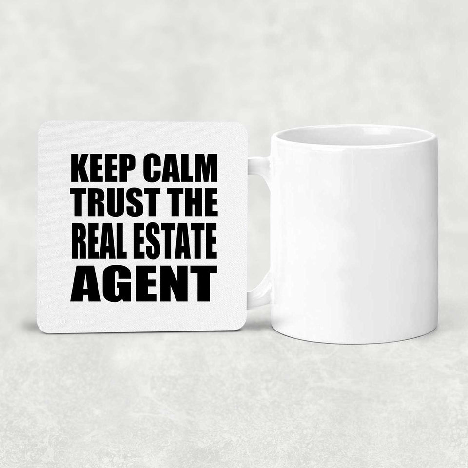 Keep Calm and Trust The Real Estate Agent - Drink Coaster