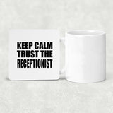 Keep Calm and Trust The Receptionist - Drink Coaster