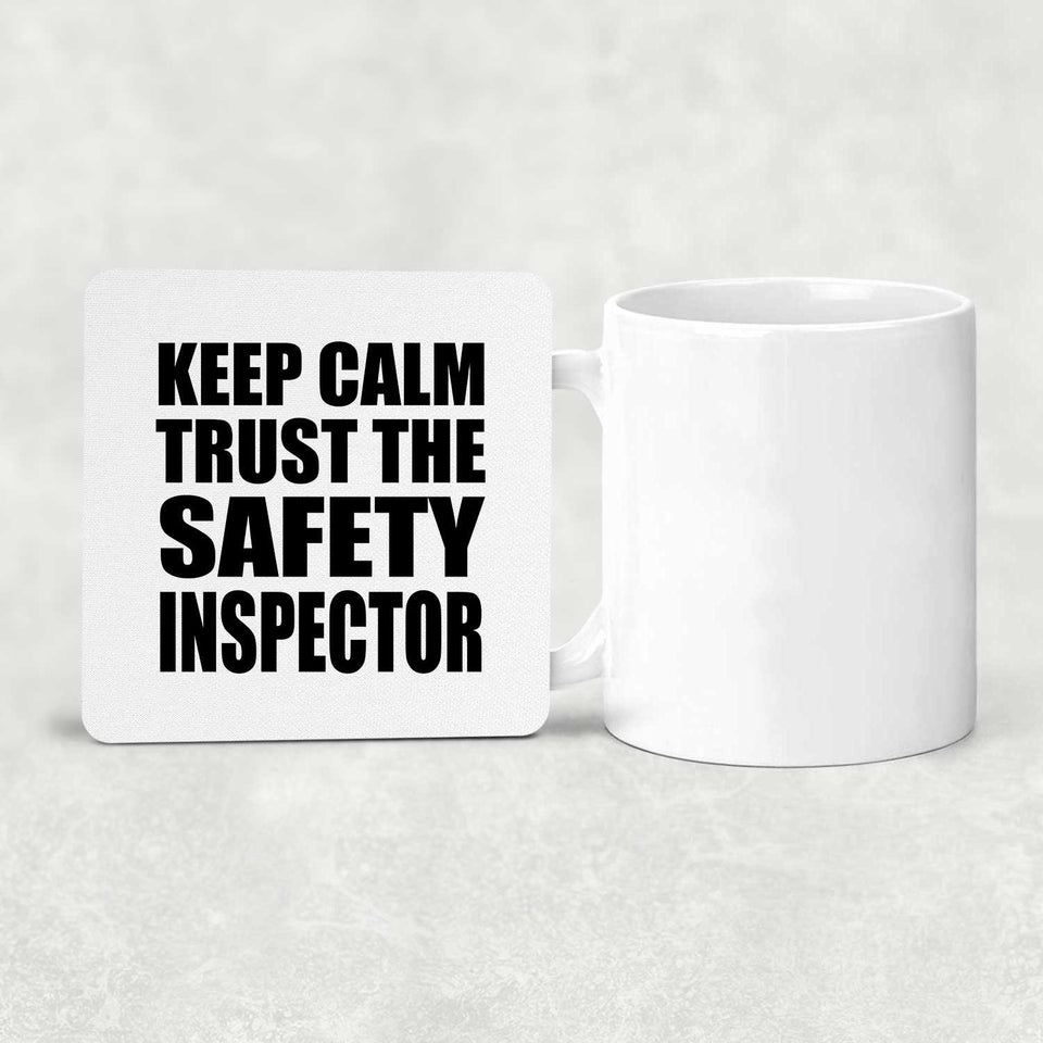 Keep Calm and Trust The Safety Inspector - Drink Coaster