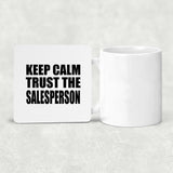 Keep Calm and Trust The Salesperson - Drink Coaster