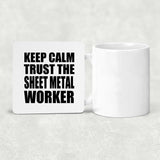 Keep Calm and Trust The Sheet Metal Worker - Drink Coaster