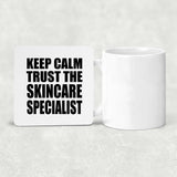 Keep Calm and Trust The Skincare Specialist - Drink Coaster